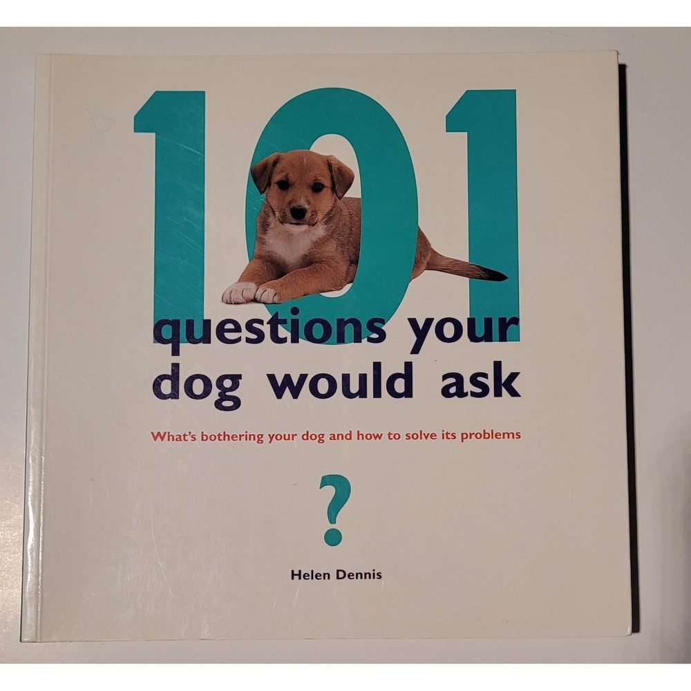 101 Questions Your Dog Would Ask: Whats Bothering Your Dog and How to So - GOOD